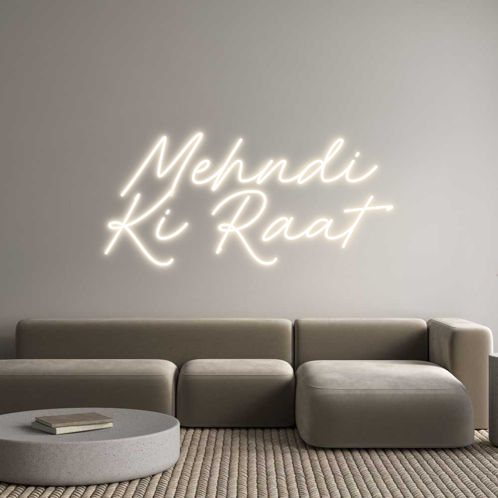 Custom Neon: Mehndi
Ki Raat