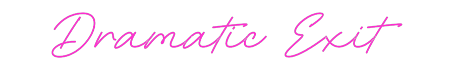 Custom Neon: Dramatic Exit