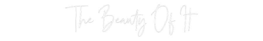 Custom Neon: The Beauty Of...