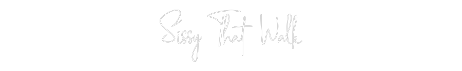 Custom Neon: Sissy That Walk