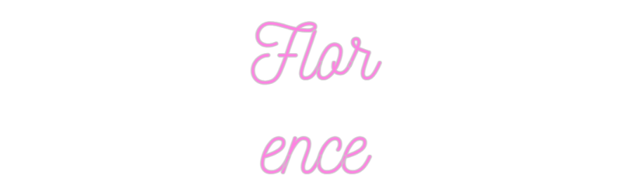 Custom Neon: Flor
ence