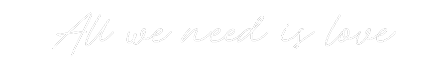 Custom Neon: All we need i...