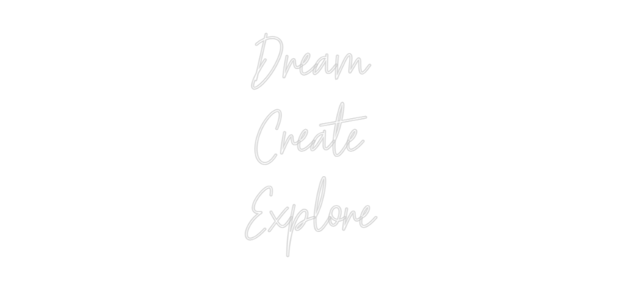 Custom Neon: Dream
Create...