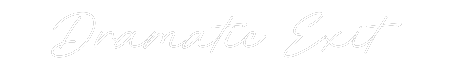 Custom Neon: Dramatic Exit