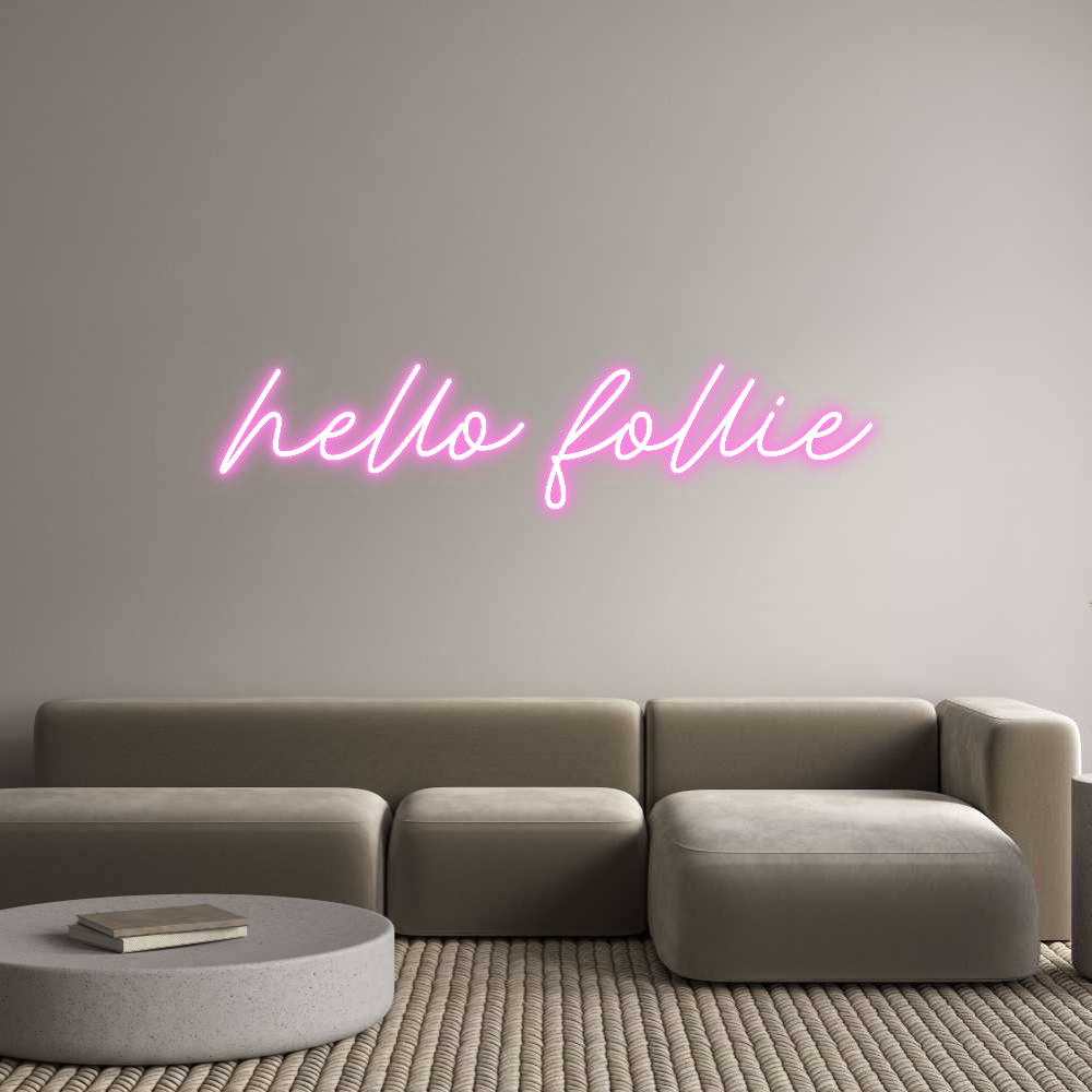 Custom Neon: hello follie