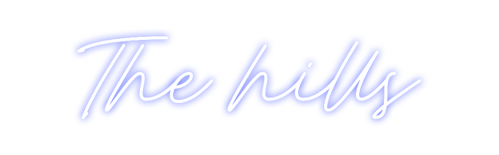 Custom Neon: The hills