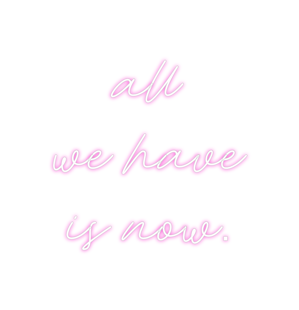 Custom Neon: all
we have
...
