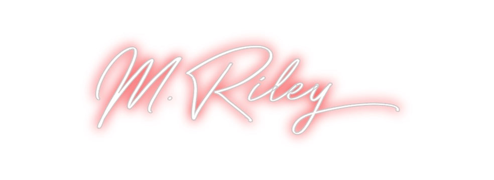 Custom Neon: M.Riley