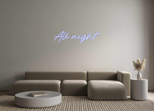 Custom Neon: All night