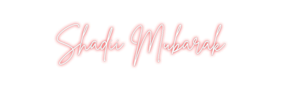 Custom Neon: Shadii Mubarak