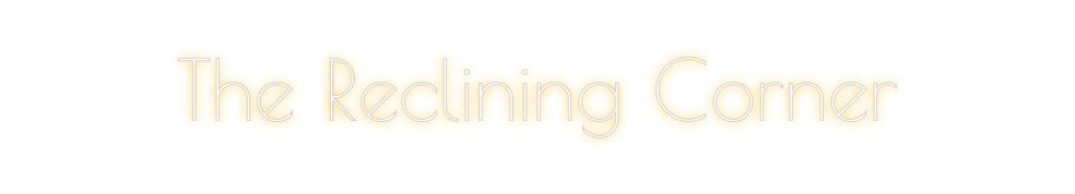 Custom Neon: The Reclining...