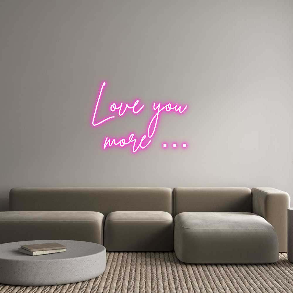 Custom Neon: Love you
mo...