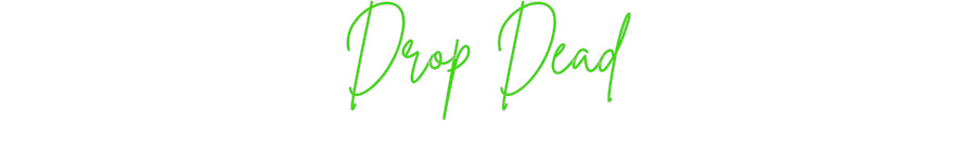 Custom Neon: Drop Dead
