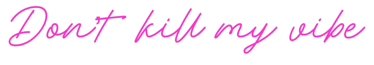 Custom Neon: Don’t kill my...