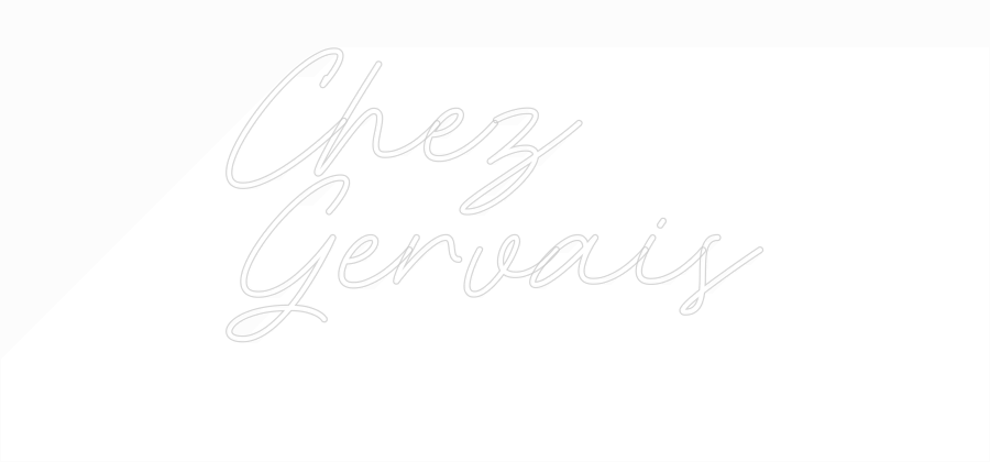Custom Neon: Chez
Gervais