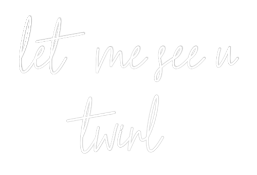 Custom Neon: let me see u ...