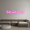 Custom Neon: That's what s...