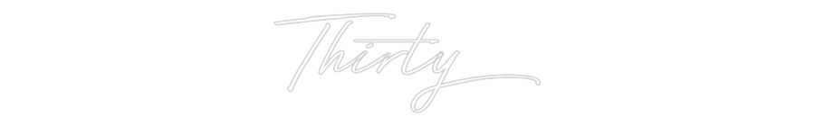 Custom Neon: Thirty