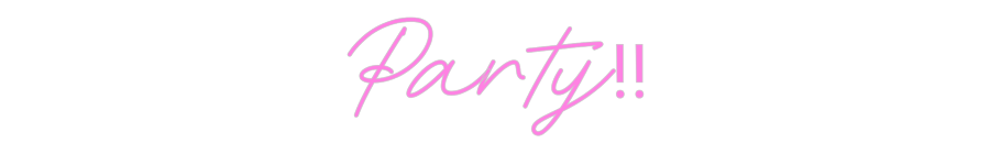 Custom Neon: Party!!