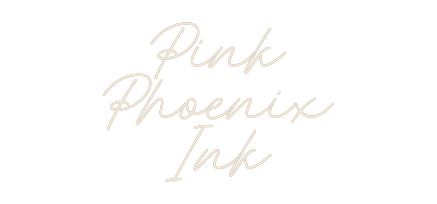 Custom Neon: Pink
Phoenix...