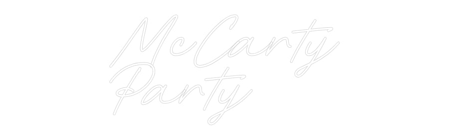 Custom Neon: McCarty
Party