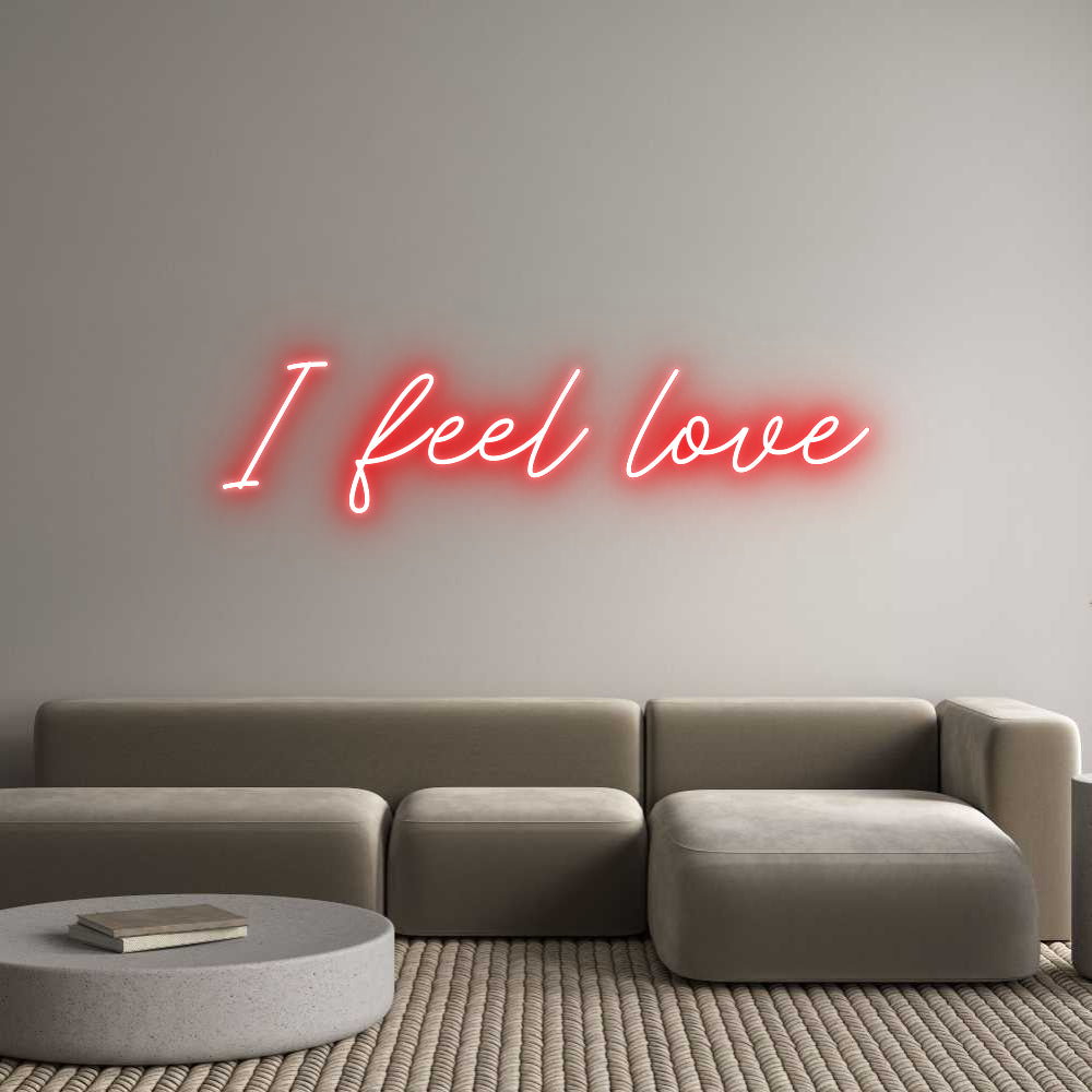 Custom Neon: I feel love