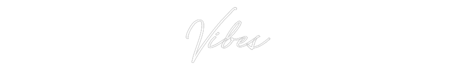 Custom Neon: Vibes