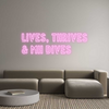 Custom Neon: LIVES, THRIVE...