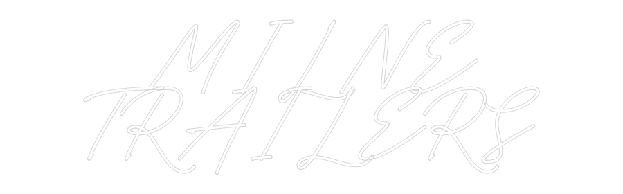 Custom Neon: MILNE
TRAILERS