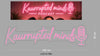 Custom Sign: Kaurrupted minds