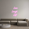 Custom Neon:  Love
 Laugh...