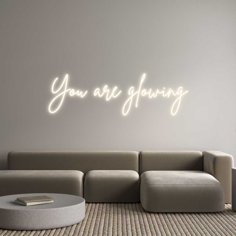 Custom Neon: You are glowing