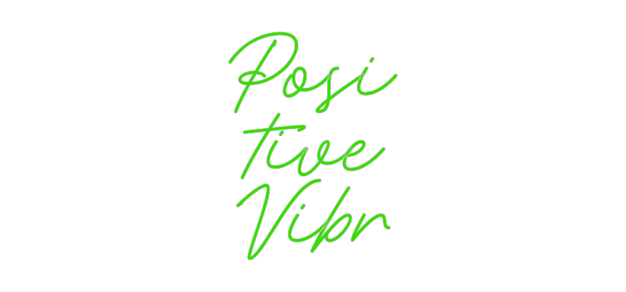 Custom Neon: Posi
tive
V...