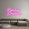 Custom Neon: Piping
Dreams