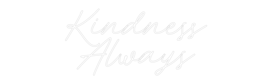 Custom Neon: Kindness
Alw...