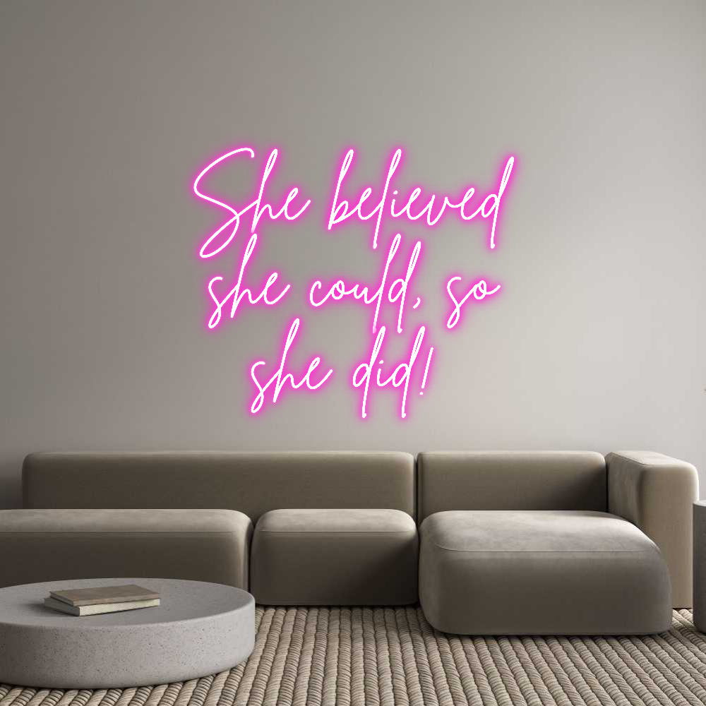 Custom Neon: She believed
...