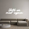 Custom Neon: Until we
mee...