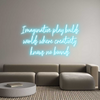 Custom Neon: Imaginative p...