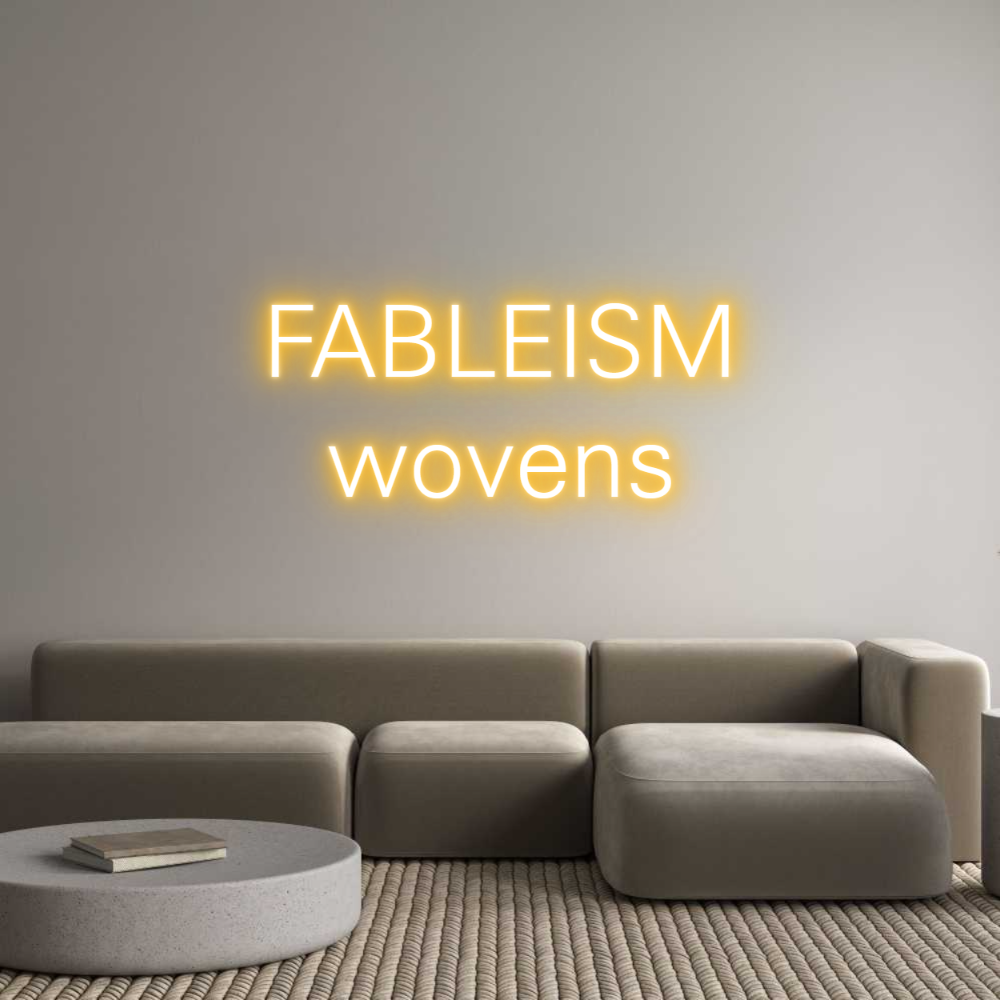 Custom Neon: FABLEISM
wov...