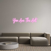 Custom Neon: You Are The Art