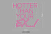 Custom Sign: HOTTER THAN YOUR EX…!