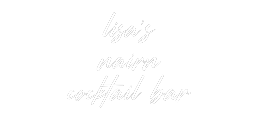 Custom Neon: lisa's
nairn...