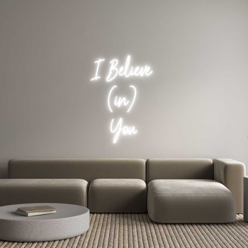 Custom Neon: I Believe 
(...