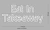 Custom Sign: Eat In Takeaway