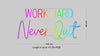 Custom Signs: WORK HARD NEVER QUIT