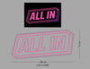 Custom Neon Sign ALL IN