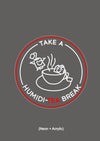 Custom Sign: TAKE A HUMIDI-TEA BREAK