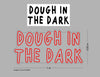 Custom Sign: DOUGH IN THE DARK
