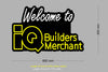 Custom Sign : Welcome to IQ Builders Merchant