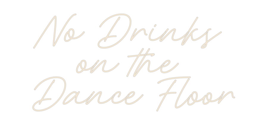 Custom Neon: No Drinks 
o...